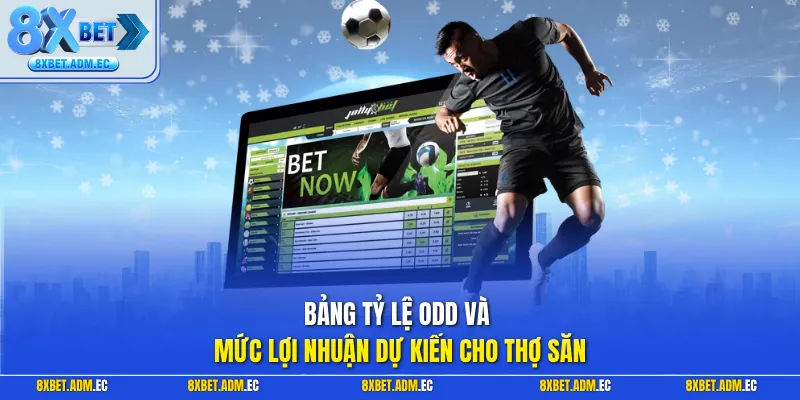 Bảng tỷ lệ Odd và mức lợi nhuận dự kiến cho thợ săn