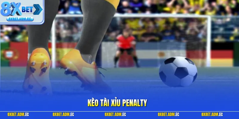 Kèo tài xỉu Penalty