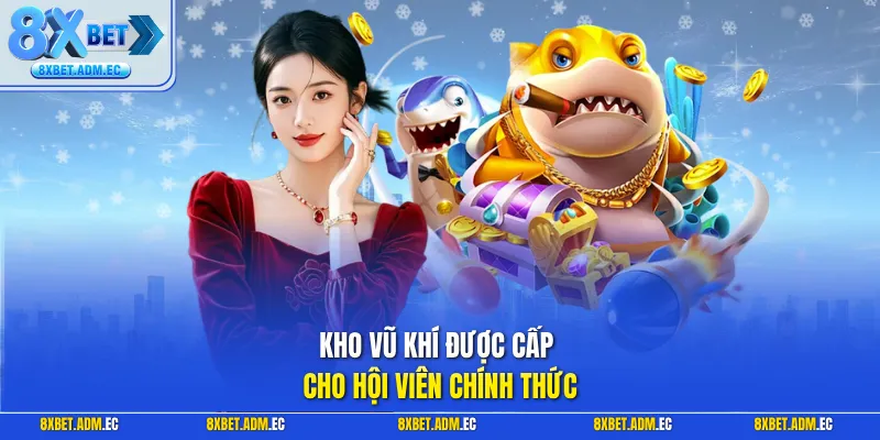 Kho vũ khí được cấp cho hội viên chính thức
